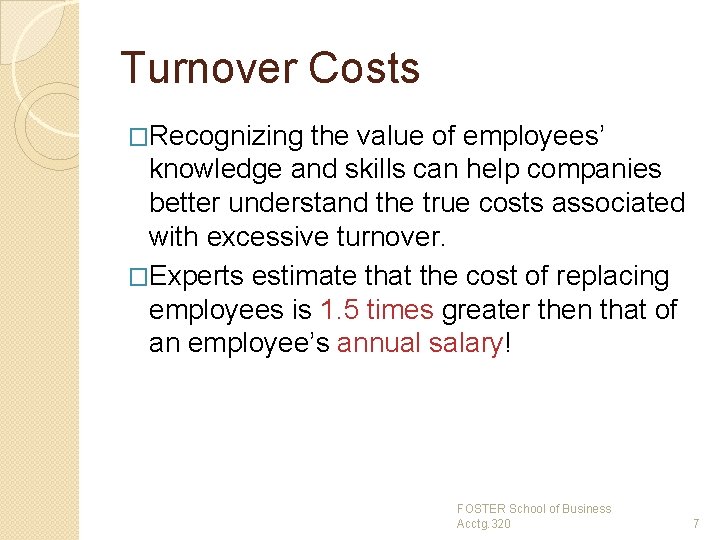 Turnover Costs �Recognizing the value of employees’ knowledge and skills can help companies better