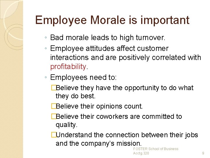 Employee Morale is important ◦ Bad morale leads to high turnover. ◦ Employee attitudes