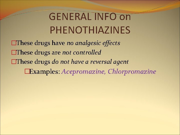 GENERAL INFO on PHENOTHIAZINES �These drugs have no analgesic effects �These drugs are not GENERAL INFO on PHENOTHIAZINES �These drugs have no analgesic effects �These drugs are not
