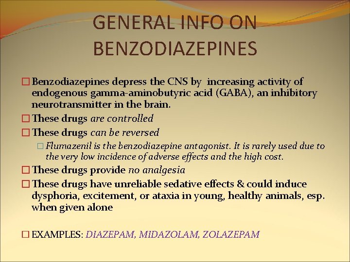 GENERAL INFO ON BENZODIAZEPINES �Benzodiazepines depress the CNS by increasing activity of endogenous gamma-aminobutyric GENERAL INFO ON BENZODIAZEPINES �Benzodiazepines depress the CNS by increasing activity of endogenous gamma-aminobutyric
