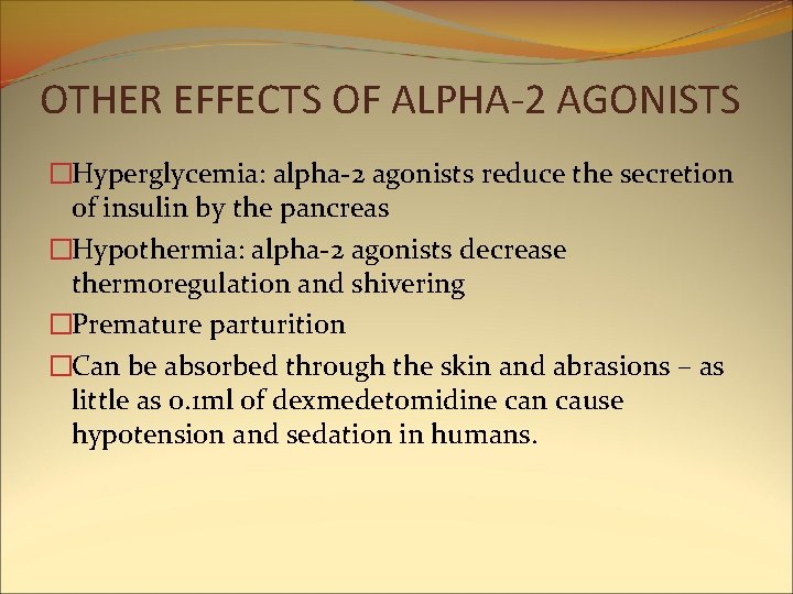 OTHER EFFECTS OF ALPHA-2 AGONISTS �Hyperglycemia: alpha-2 agonists reduce the secretion of insulin by OTHER EFFECTS OF ALPHA-2 AGONISTS �Hyperglycemia: alpha-2 agonists reduce the secretion of insulin by