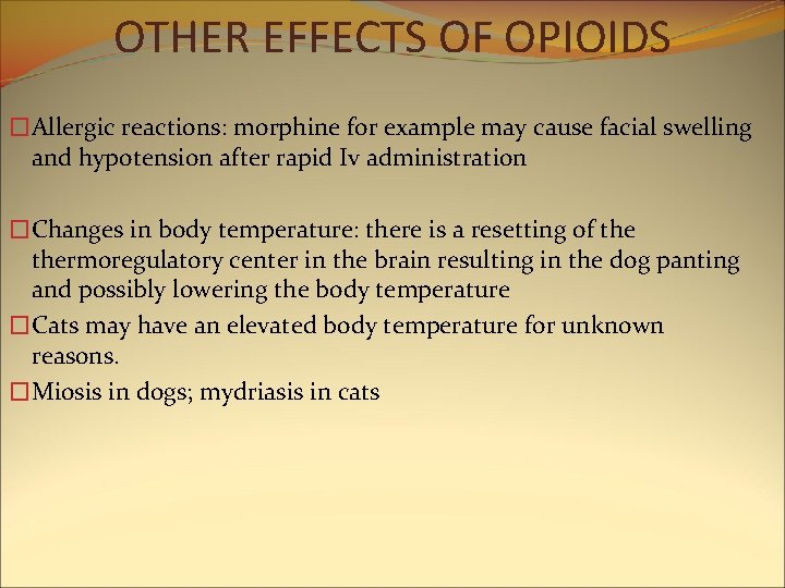 OTHER EFFECTS OF OPIOIDS �Allergic reactions: morphine for example may cause facial swelling and OTHER EFFECTS OF OPIOIDS �Allergic reactions: morphine for example may cause facial swelling and