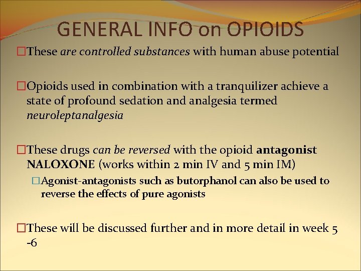 GENERAL INFO on OPIOIDS �These are controlled substances with human abuse potential �Opioids used GENERAL INFO on OPIOIDS �These are controlled substances with human abuse potential �Opioids used