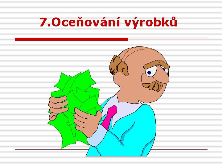 7. Oceňování výrobků 