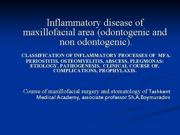 Inflammatory disease of maxillofacial area (odontogenic and non odontogenic). CLASSIFICATION OF INFLAMMATORY PROCESSES OF