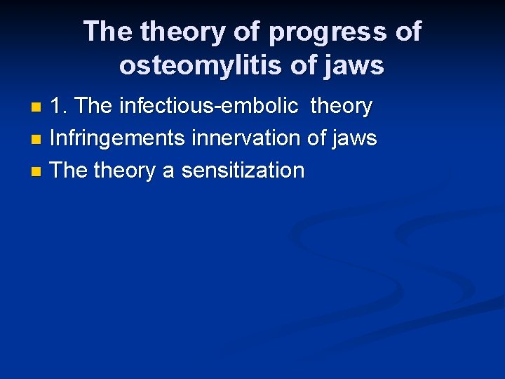 The theory of progress of osteomylitis of jaws 1. The infectious-embolic theory n Infringements
