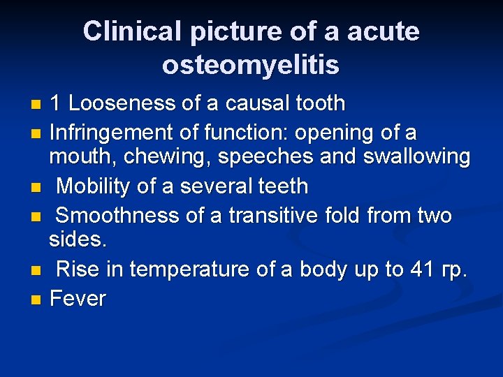 Clinical picture of a acute osteomyelitis 1 Looseness of a causal tooth n Infringement