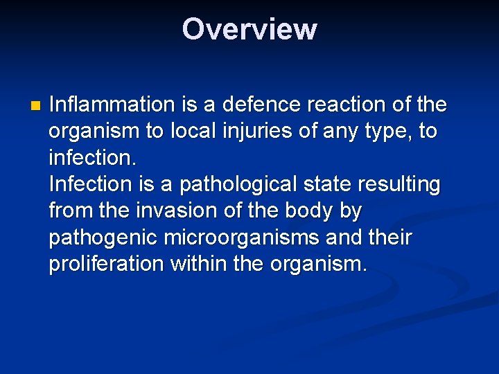 Overview n Inflammation is a defence reaction of the organism to local injuries of