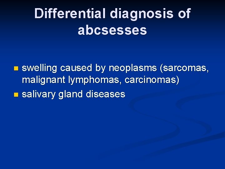 Differential diagnosis of abcsesses swelling caused by neoplasms (sarcomas, malignant lymphomas, carcinomas) n salivary
