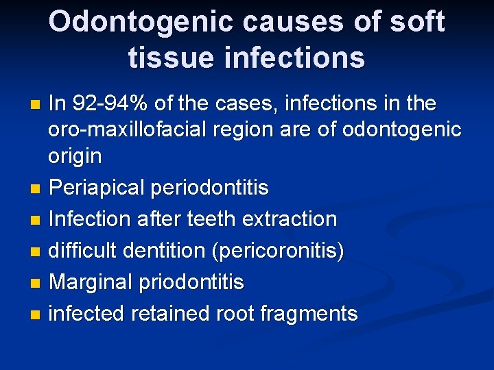 Odontogenic causes of soft tissue infections In 92 -94% of the cases, infections in