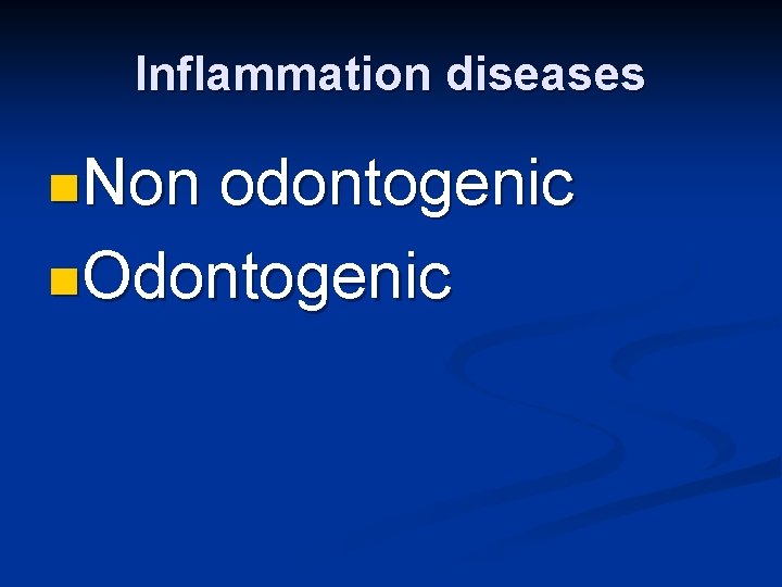 Inflammation diseases n. Non odontogenic n. Odontogenic 