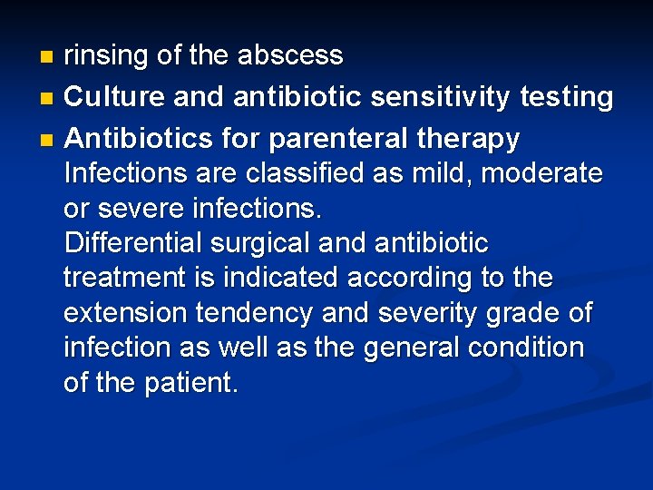 rinsing of the abscess n Culture and antibiotic sensitivity testing n Antibiotics for parenteral