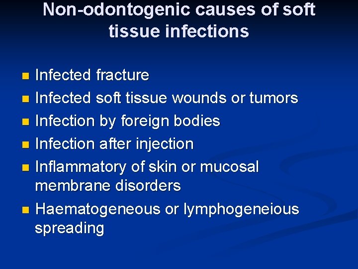 Non-odontogenic causes of soft tissue infections Infected fracture n Infected soft tissue wounds or