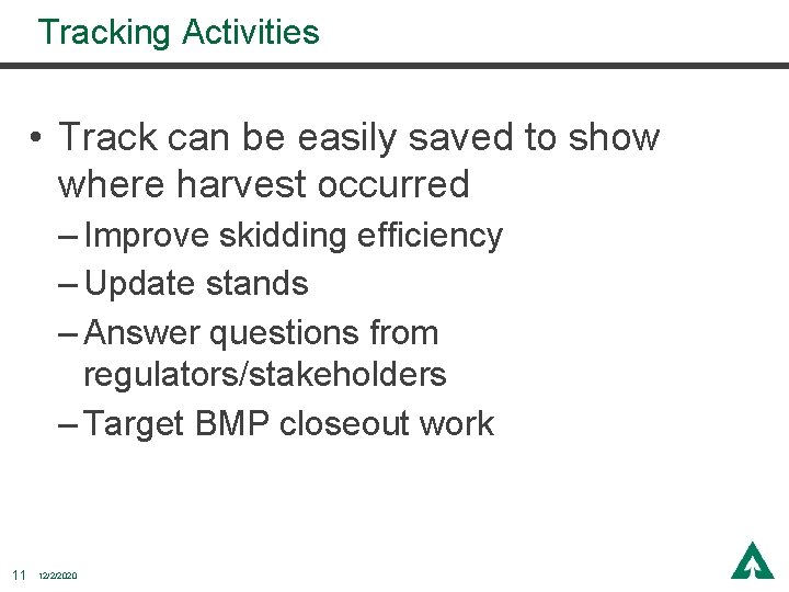 Tracking Activities • Track can be easily saved to show where harvest occurred – Tracking Activities • Track can be easily saved to show where harvest occurred –