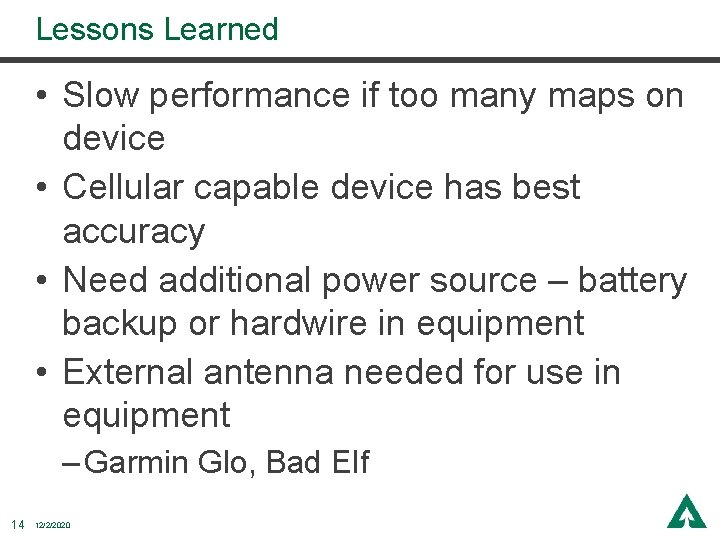 Lessons Learned • Slow performance if too many maps on device • Cellular capable Lessons Learned • Slow performance if too many maps on device • Cellular capable