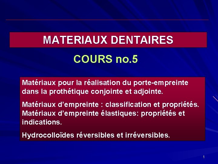 MATERIAUX DENTAIRES COURS no. 5 Matériaux pour la réalisation du porte-empreinte dans la prothétique