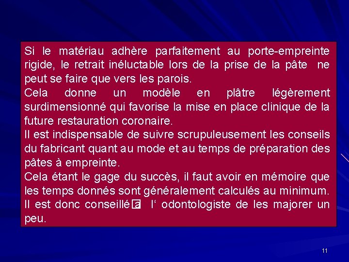 Si le matériau adhère parfaitement au porte-empreinte rigide, le retrait inéluctable lors de la