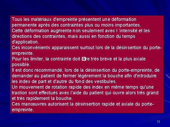 Tous les matériaux d'empreinte présentent une déformation permanente après des contraintes plus ou moins