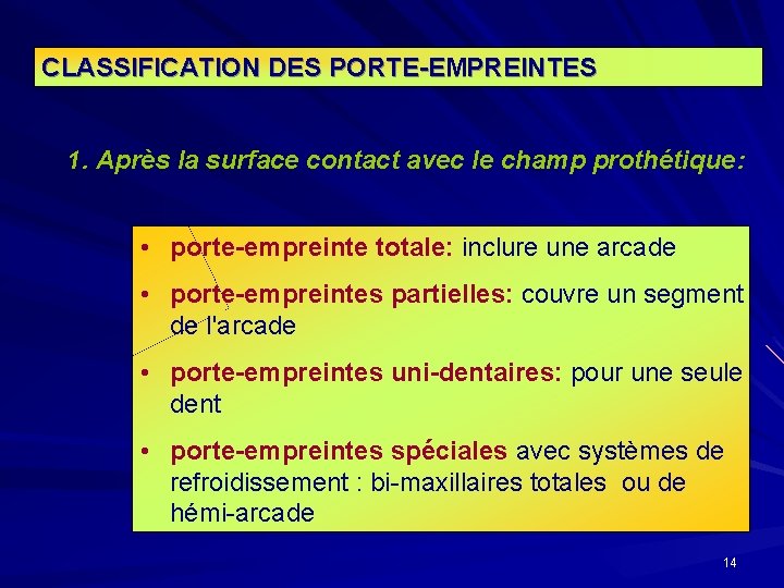 CLASSIFICATION DES PORTE-EMPREINTES 1. Après la surface contact avec le champ prothétique: • porte-empreinte