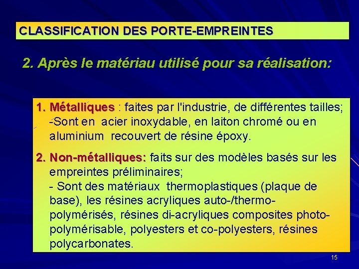 CLASSIFICATION DES PORTE-EMPREINTES 2. Après le matériau utilisé pour sa réalisation: 1. Métalliques :