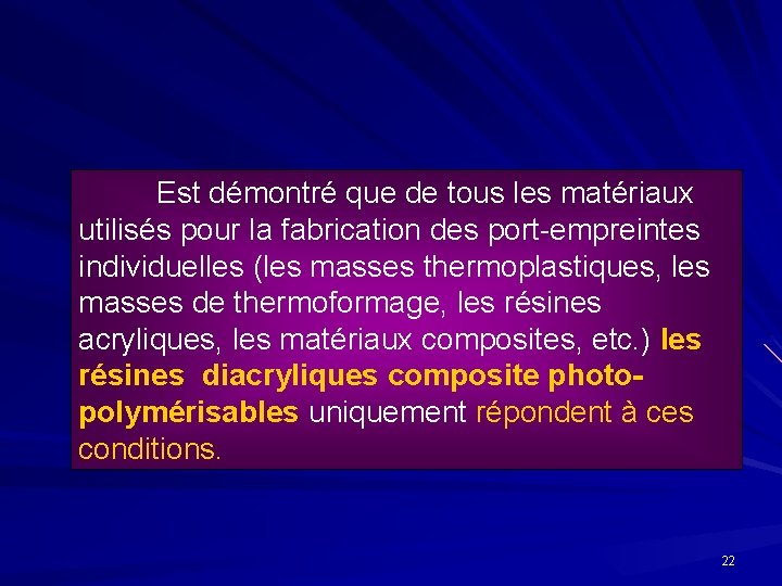 Est démontré que de tous les matériaux utilisés pour la fabrication des port-empreintes individuelles