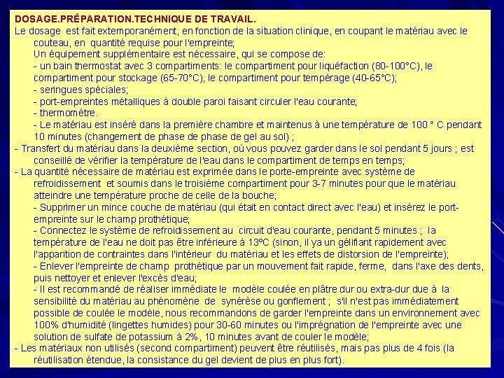 DOSAGE. PRÉPARATION. TECHNIQUE DE TRAVAIL. Le dosage est fait extemporanément, en fonction de la