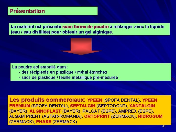 Présentation Le matériel est présenté sous forme de poudre à mélanger avec le liquide