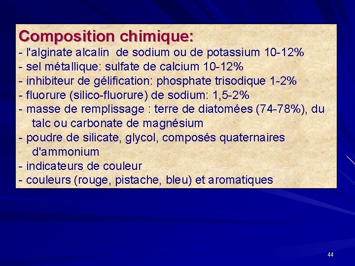 Composition chimique: - l'alginate alcalin de sodium ou de potassium 10 -12% - sel