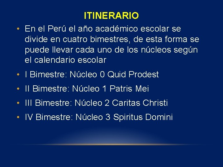 ITINERARIO • En el Perú el año académico escolar se divide en cuatro bimestres,