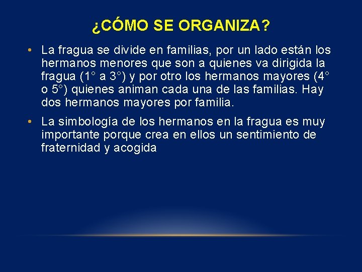 ¿CÓMO SE ORGANIZA? • La fragua se divide en familias, por un lado están