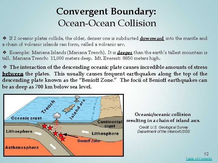 Convergent Boundary: Ocean-Ocean Collision ❖ If 2 oceanic plates collide, the older, denser one