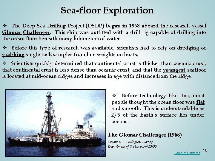 Sea-floor Exploration ❖ The Deep Sea Drilling Project (DSDP) began in 1968 aboard the