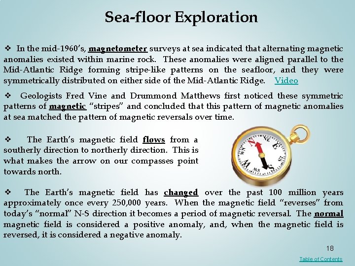 Sea-floor Exploration ❖ In the mid-1960’s, magnetometer surveys at sea indicated that alternating magnetic