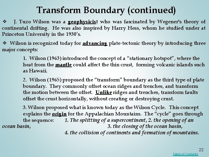 Transform Boundary (continued) ❖ J. Tuzo Wilson was a geophysicist who was fascinated by