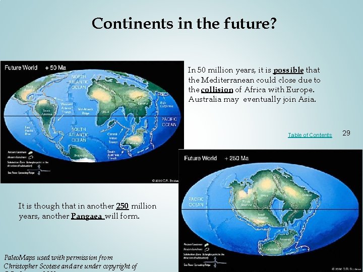 Continents in the future? In 50 million years, it is possible that the Mediterranean