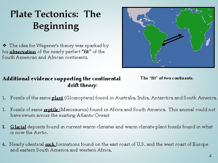 Plate Tectonics: The Beginning ❖ The idea for Wegener's theory was sparked by his