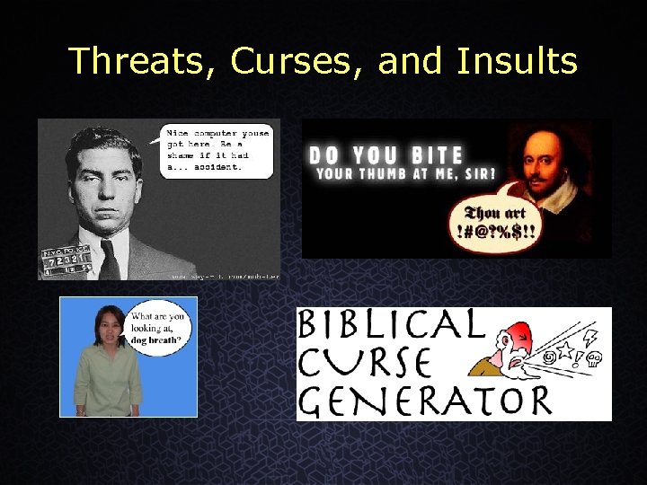 Threats, Curses, and Insults 