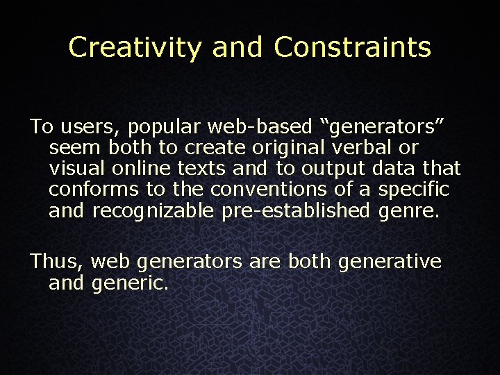 Creativity and Constraints To users, popular web-based “generators” seem both to create original verbal