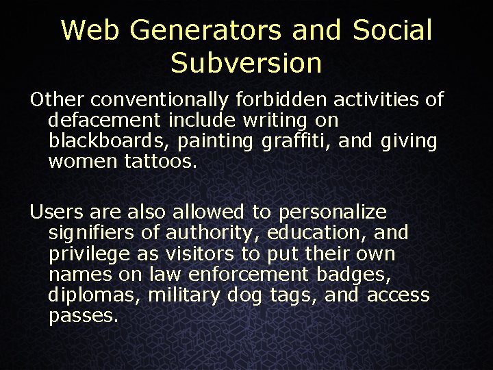 Web Generators and Social Subversion Other conventionally forbidden activities of defacement include writing on