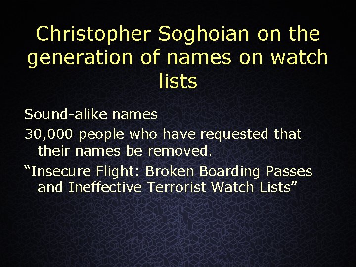 Christopher Soghoian on the generation of names on watch lists Sound-alike names 30, 000