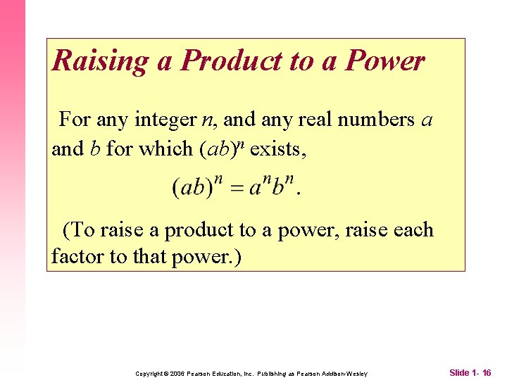 Raising a Product to a Power For any integer n, and any real numbers
