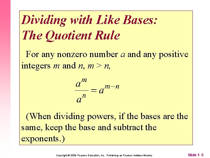 Dividing with Like Bases: The Quotient Rule For any nonzero number a and any