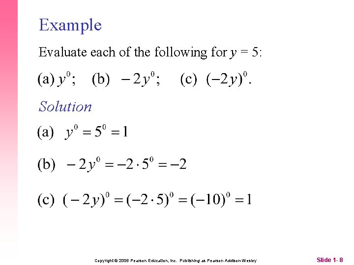 Example Evaluate each of the following for y = 5: Solution Copyright © 2006