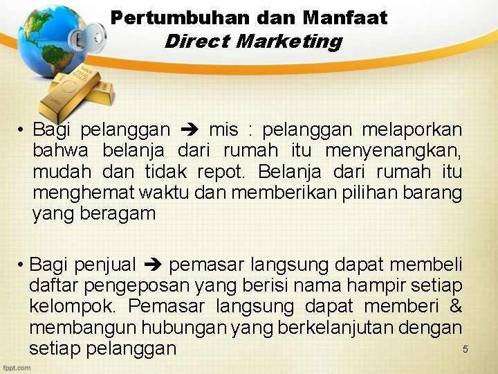Pertumbuhan dan Manfaat Direct Marketing • Bagi pelanggan mis : pelanggan melaporkan bahwa belanja Pertumbuhan dan Manfaat Direct Marketing • Bagi pelanggan mis : pelanggan melaporkan bahwa belanja