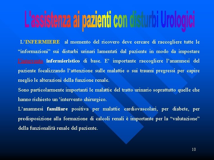  L’INFERMIERE al momento del ricovero deve cercare di raccogliere tutte le “informazioni” sui