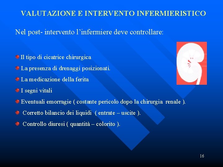 VALUTAZIONE E INTERVENTO INFERMIERISTICO Nel post- intervento l’infermiere deve controllare: Il tipo di cicatrice