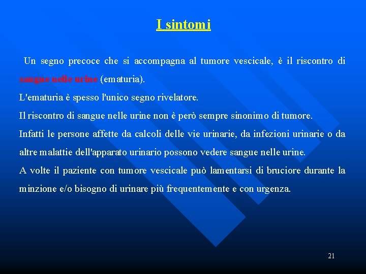 I sintomi Un segno precoce che si accompagna al tumore vescicale, è il riscontro