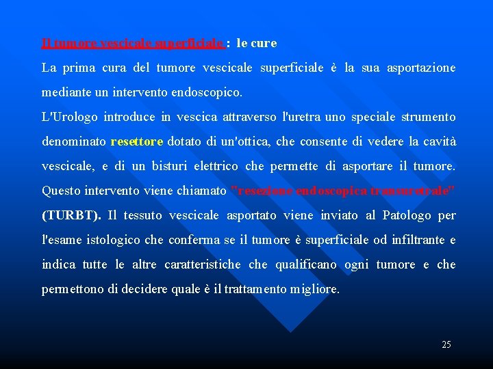 Il tumore vescicale superficiale : le cure La prima cura del tumore vescicale superficiale