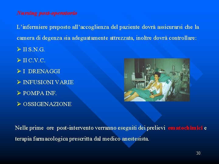 Nursing post-operatorio L’infermiere preposto all’accoglienza del paziente dovrà assicurarsi che la camera di degenza