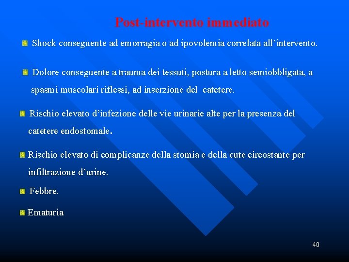 Post-intervento immediato Shock conseguente ad emorragia o ad ipovolemia correlata all’intervento. Dolore conseguente a